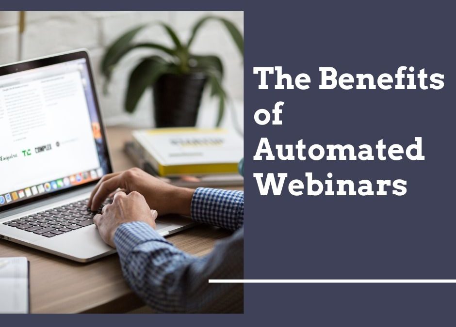 The Benefits of Automated Webinars